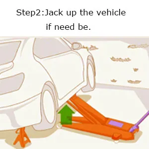 Step2: Jack up the vehicle if need be. Step2: Jack up the vehicle if need be.