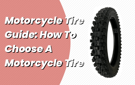 Motorcycle Tire Guide: How To Choose A Motorcycle Tire