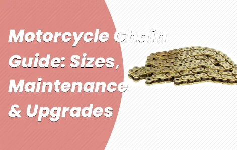 Motorcycle Chain Guide: Sizes, Maintenance & Upgrades