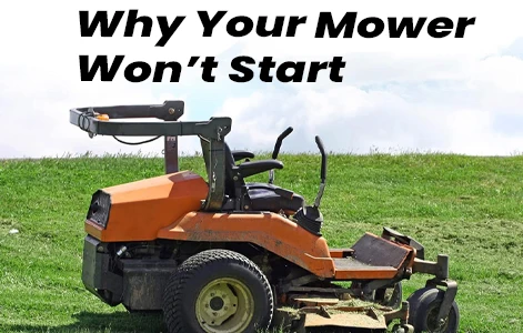 Why Your Mower Won’t Start: Common Causes and Easy Fixes