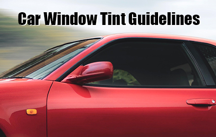 Car Window Tint Guidelines