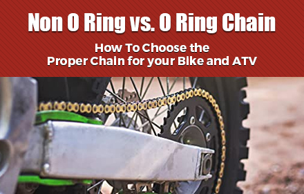 Non O Ring vs. O Ring Chain: How To Choose the Proper Chain for your Bike and ATV