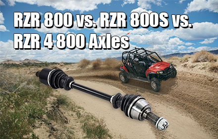 Polaris RZR 800 Axles vs. RZR 800S Axles vs. RZR 4 800 Axles Are They Different ?