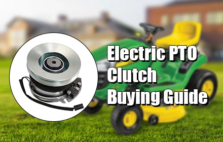 Electric Clutch Buying Guide: How to Choose Correct PTO Clutch For John Deere Cub Cadet Warner Husqvarna Mowers