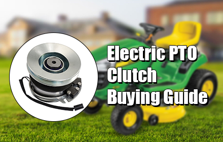 Electric Clutch Buying Guide: How to Choose Correct PTO Clutch For John Deere Cub Cadet Warner Husqvarna Mowers
