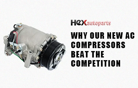 Why Our New AC Compressors Beat the Competition!