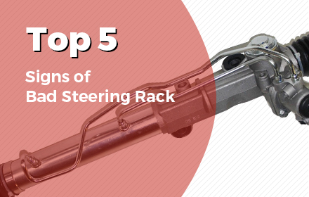 Top 5 Signs of Bad Steering Rack