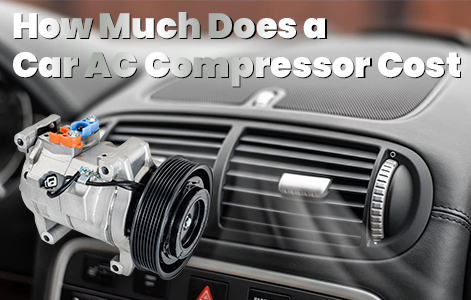 2023 Car Air Conditioning Replacement - How Much Does a Car AC Compressor Cost?