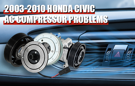 2003-2010 Honda Civic AC Compressor Problems - Why is the A/C not Working in My Car?