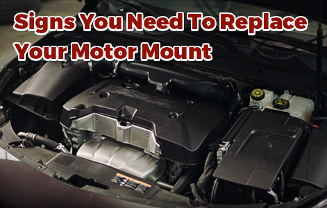 Signs You Need To Replace Your Motor Mount