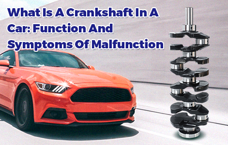 What Is A Crankshaft In A Car: Function And Symptoms Of Malfunction