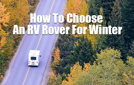 How To Choose An RV Rover For Winter
