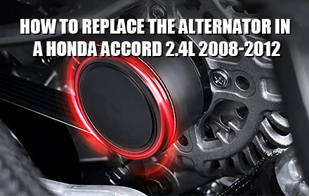 How to Replace the Alternator in a Honda Accord 2.4L 2008-2012